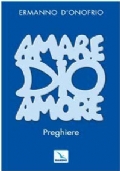 Amare Dio Amore. Preghiere
