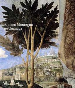 Andrea Mantegna e i Gonzaga. Rinascimento nel Castello di San …