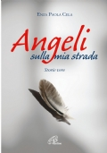 Angeli sulla mia strada. Storie vere