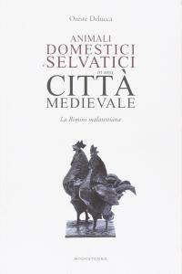 Animali domestici e selvatici in una città medievale. La Rimini …