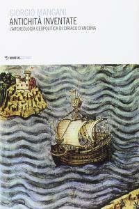 Antichità inventate. L'archeologia geopolitica di Ciriaco d'Ancona