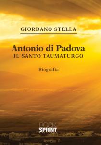 Antonio di Padova. Il santo taumaturgo. Biografia