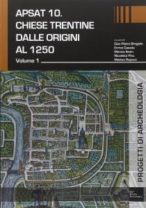 Apsat 10. Chiese trentine dalle origini al 1250. Volume 1