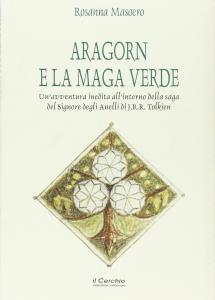 Aragorn e la maga verde. Un'avventura inedita all'interno della saga …