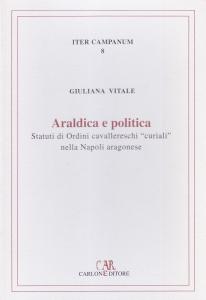 Araldica e politica. Statuti di Ordini cavallereschi "curiali" nella Napoli …