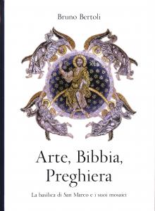 Arte, Bibbia, Preghiera. La basilica di San Marco e i …