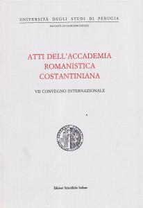 Atti dell'Accademia Romanistica Costantiniana. VII Convegno Internazionale