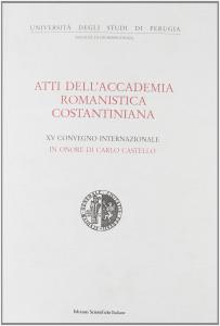 Atti dell'Accademia Romanistica Costantiniana. XV Convegno Internazionale