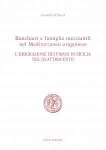 Banchieri e famiglie mercantili nel Mediterraneo aragonese. L'emigrazione dei Pisani …