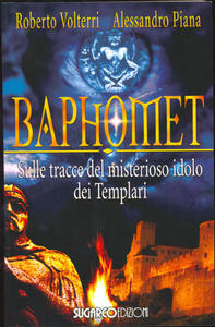 Baphomet. Sulle tracce del misterioso idolo dei templari