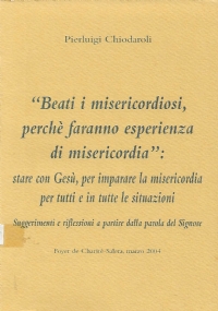 "Beati i misericordiosi, perché fanno esperienza di misericordia". Suggerimenti e …