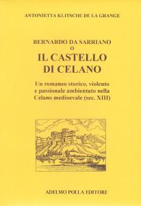 Bernardo da Sarriano o Il castello di Celano. Un romanzo …