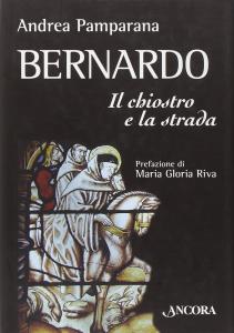Bernardo. Il chiostro e la strada