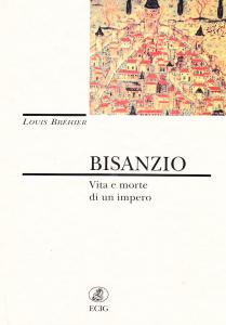 Bisanzio. Vita e morte di un impero