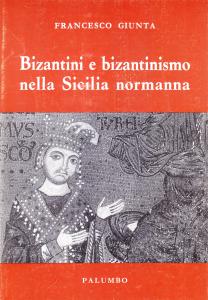 Bizantini e bizantinismo nella Sicilia normanna