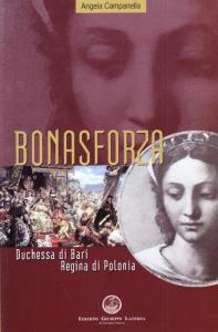 Bona Sforza. Duchessa di Bari Regina di Polonia. Primo volume
