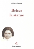 Briser la statue. Pièce en trois actes et un prologue