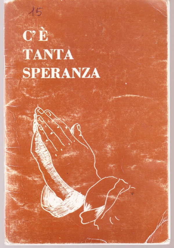 C'è tanta speranza. Riflessioni e preghiere per i malati e …