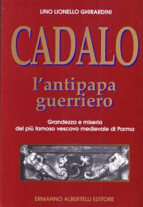 Cadalo. L'antipapa guerriero. Grandezza e miseria del più famoso vescovo …