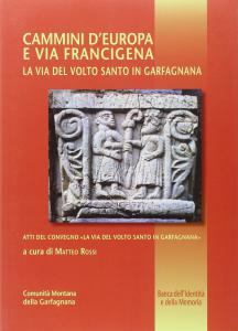 Cammini d'Europa e Via Francigena. La via del Volto Santo …
