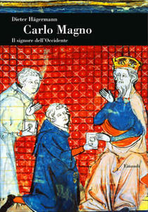 Carlo Magno. Il signore dell'Occidente