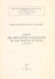 Carte del monastero cluniacense di San Maiolo di Pavia (1164-1372)