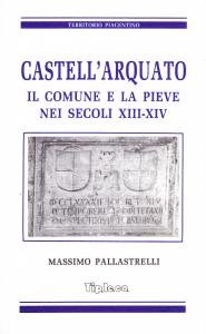 Castell'Arquato. Il Comune e la Pieve nei secoli XIII-XIV