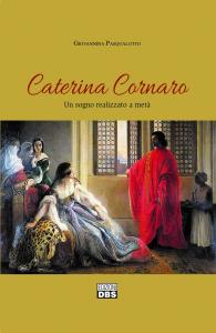 Caterina Cornaro. Un sogno realizzato a metà