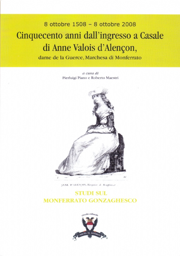 Cinquecento anni dall'ingresso a Casale di Anne Valois d'Alençon, dame …
