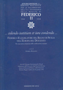 Colendo iustitiam et iura condendo. Federico II legislatore del Regno …