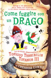 Come fuggire con un drago. Le eroiche disavventure di Topicco …