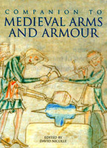 Companion to medieval arms and armour