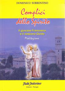 Complici dello Spirito. Il giovane Francesco e il vescovo Guido. …