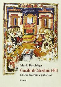 Concilio di Calcedonia (451). Chiesa lacerata e politeista