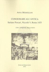 Congiurare all'antica. Stefano Porcari, Niccolò V, Roma 1453. Con l'edizione …