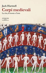 Corpi medievali. La vita, la morte e l'arte