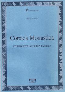 Corsica Monastica. Studi di storia e di diplomatica