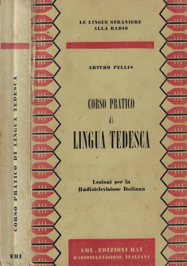 Corso pratico di lingua tedesca. Lezioni per la Rai Radiotelevisione …