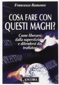 Cosa fare con questi maghi? Come liberarsi dalla superstizione e …