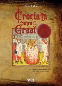 Crociata contro il Graal. Cronaca e storia di un mito …