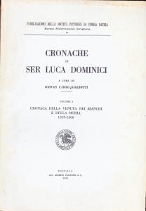 Cronache di ser Luca Dominici. Volume I: Cronaca della venuta …