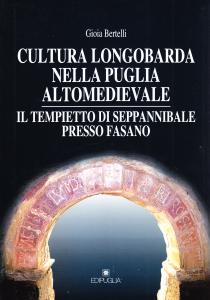 Cultura longobarda nella Puglia altomedievale. Il tempietto di Seppannibale presso …