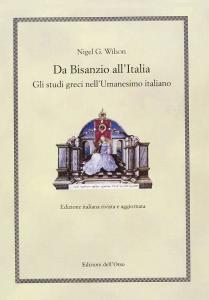 Da Bisanzio all'Italia. Gli studi greci nell'Umanesimo italiano