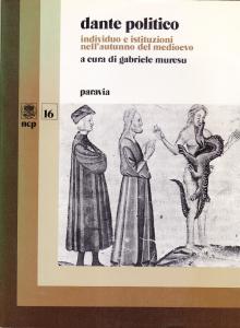 Dante politico. Individuo e istituzioni nell'autunno del Medioevo