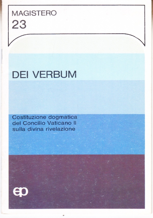 Dei Verbum. Costituzione dogmatica del Concilio Vaticano II sulla divina …