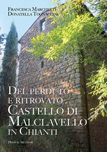 Del perduto e ritrovato Castello di Malclavello in Chianti