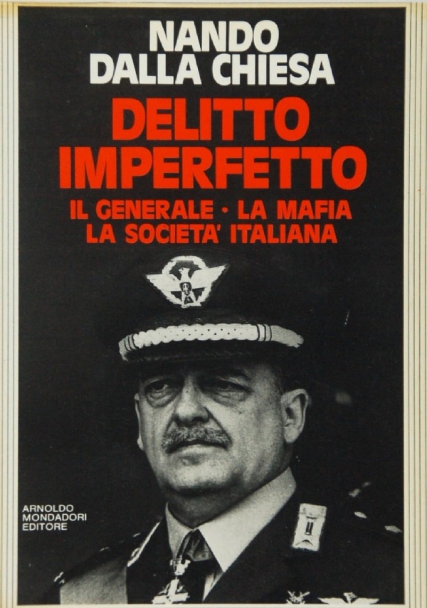 Delitto imperfetto. Il generale - La mafia - La società …