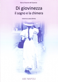 Di giovinezza il sogno e la chimera. Intorno a una …