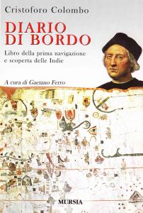 Diario di bordo. Libro della prima navigazione e scoperta delle …