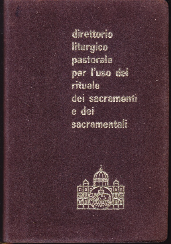 Direttorio liturgico pastorale per l'uso del rituale dei sacramenti e …